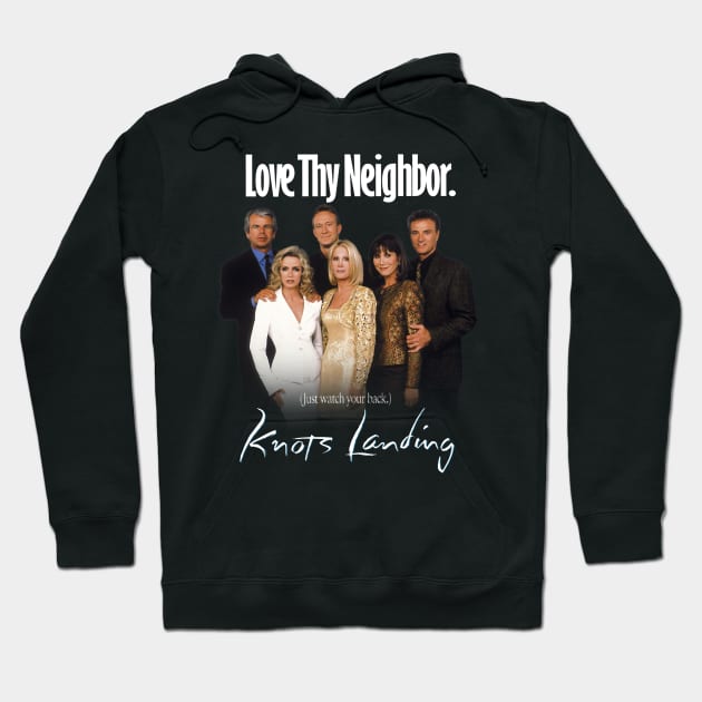 Knots Landing "Love Thy Neighbor. (Just watch your back.)" Hoodie by HDC Designs